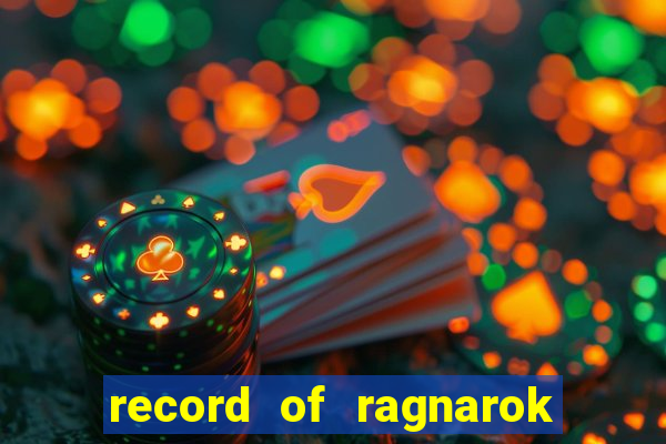 record of ragnarok 3 temporada onde assistir